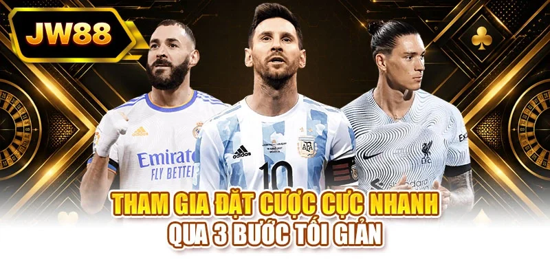 Tham gia đặt cược cực nhanh qua 3 bước tối giản