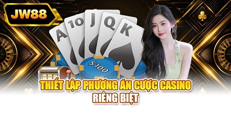 Thiết lập phương án cược casino riêng biệt