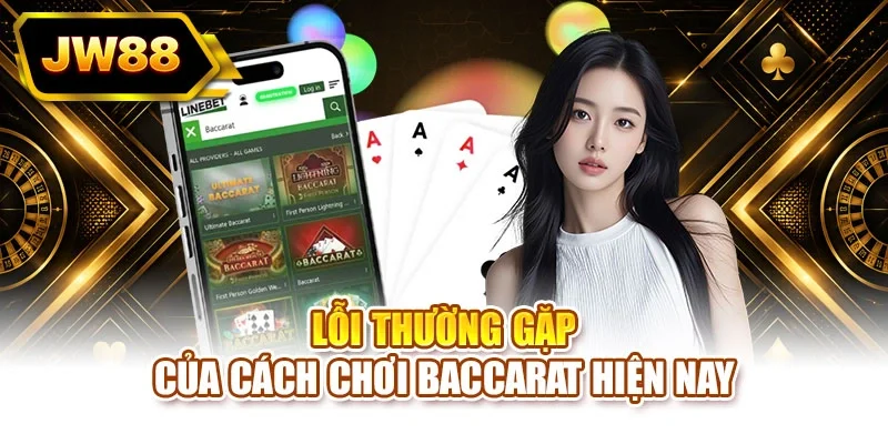 Lỗi thường gặp của cách chơi baccarat hiện nay