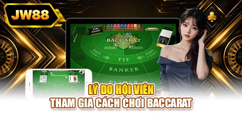 Lý do hội viên tham gia cách chơi baccarat