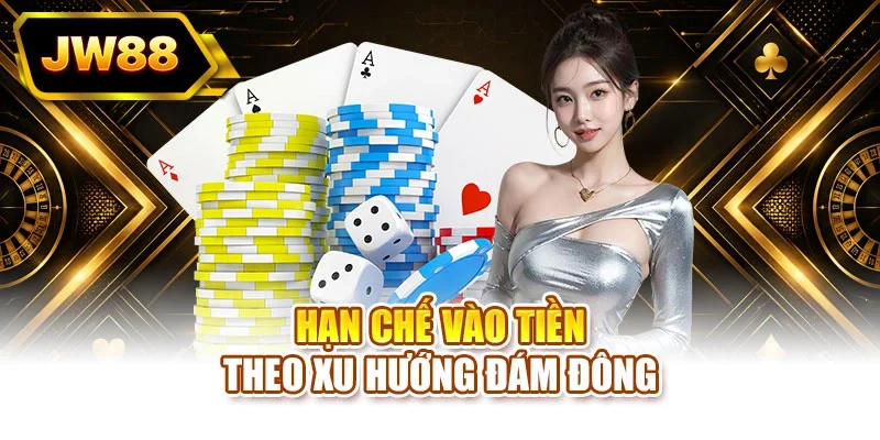 Hạn chế vào tiền theo xu hướng đám đông