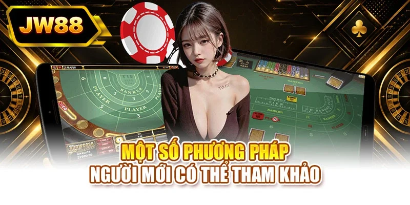 Một số phương pháp người mới có thể tham khảo