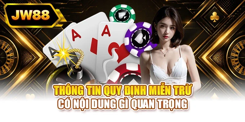 Thông tin quy định miễn trừ có nội dung gì quan trọng