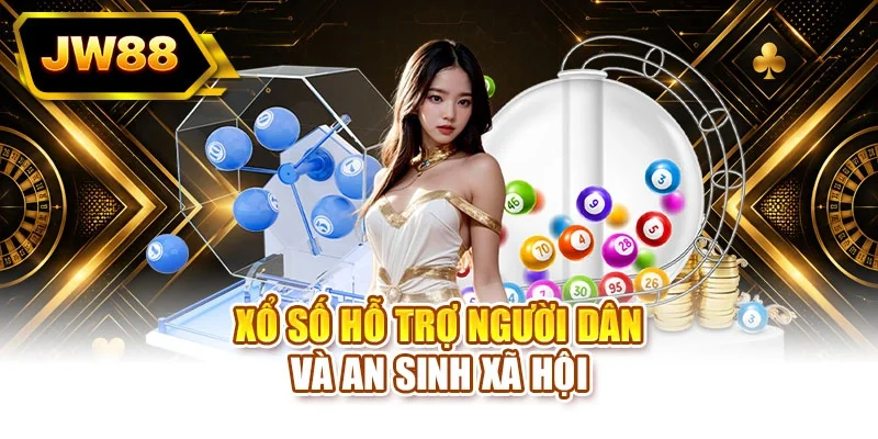 Xổ số hỗ trợ người dân và an sinh xã hội